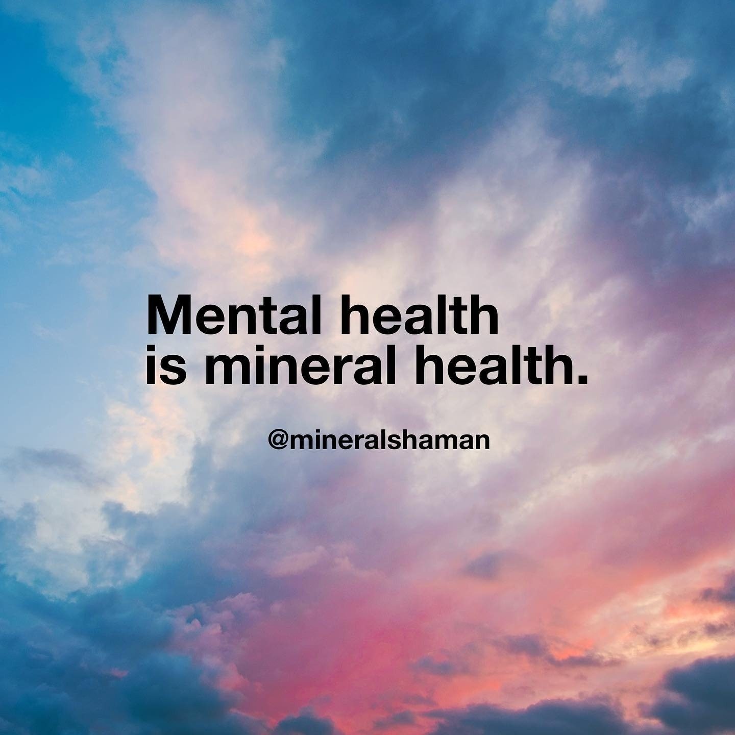 White words over a pink and blue evening sky: Mental health is mineral health.