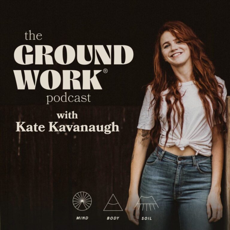 Cover art for The Ground Work podcast with Kate Kavanaugh, the host standing against a dark wall above three small symbols marked mind, body and soil.