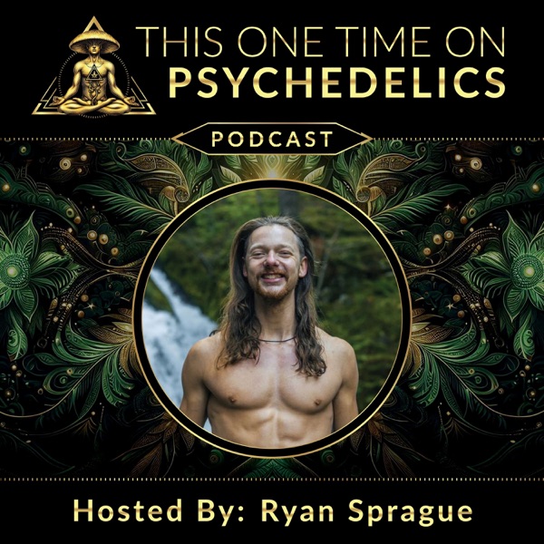 Cover art for the This One Time On Psychedelics podcast hosted by Ryan Sprague, whose portrait sits in a gold ring on a dark botanical background.